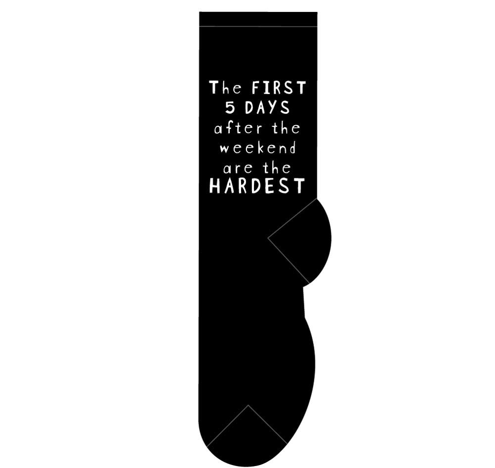 Black What'd You Say? Sox 5 PACK featuring white text that reads "The first 5 days after the weekend are the hardest," presented vertically.